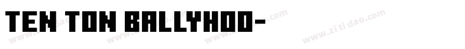 Ten Ton Ballyhoo字体转换